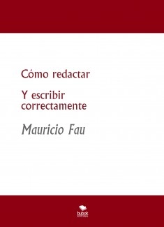 Cómo redactar Y escribir correctamente