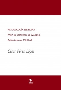 METODOLOGÍA SEIS SIGMA PARA EL CONTROL DE CALIDAD. Aplicaciones con MINITAB