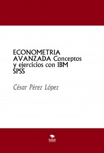 ECONOMETRIA AVANZADA Conceptos y ejercicios con IBM SPSS