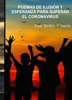 POEMAS DE ILUSIÓN Y ESPERANZA PARA SUPERAR EL CORONAVIRUS