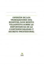 Libro OPINIÓN DE LOS TRABAJADORES DEL HOSPITAL DON BENITO VILLANUEVA SOBRE LA IMPORTANCIA DE LA CONFIDENCIALIDAD Y SECRETO PROFESIONAL, autor luxoanonimo