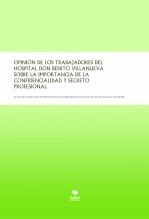 Libro OPINIÓN DE LOS TRABAJADORES DEL HOSPITAL DON BENITO VILLANUEVA SOBRE LA IMPORTANCIA DE LA CONFIDENCIALIDAD Y SECRETO PROFESIONAL, autor luxoanonimo