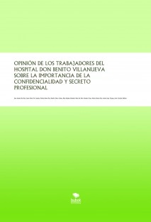 OPINIÓN DE LOS TRABAJADORES DEL HOSPITAL DON BENITO VILLANUEVA SOBRE LA IMPORTANCIA DE LA CONFIDENCIALIDAD Y SECRETO PROFESIONAL