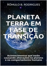 PLANETA TERRA EM FASE DE TRANSIÇÃO: Acontecimentos que estão causando mudanças no planeta e no comportamento humano