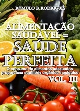 ALIMENTAÇÃO SAUDÁVEL = SAÚDE PERFEITA - VOL. III