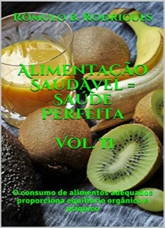 ALIMENTAÇÃO SAUDÁVEL = SAÚDE PERFEITA - VOL. II