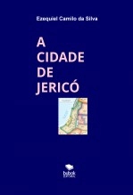 Libro A CIDADE DE JERICÓ, autor EZEQUIEL CAMILO DA SILVA zequi