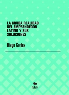 LA CRUDA REALIDAD DEL EMPRENDEDOR LATINO Y SUS SOLUCIONES 2020