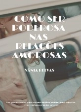 Libro Como ser Poderosa nas Relações Amorosas, autor Vânia Relvas