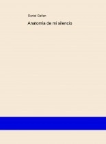 Libro Anatomía de mi silencio, autor Daniel Gañan