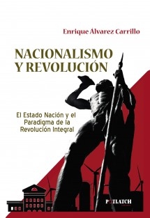 NACIONALISMO Y REVOLUCIÓN. El Estado nación y el Paradigma de la Revolución Integral