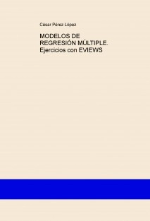 MODELOS DE REGRESIÓN MÚLTIPLE. Ejercicios con EVIEWS