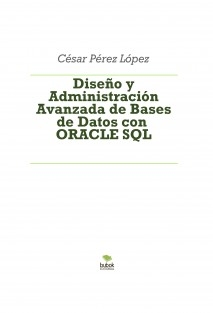 Diseño y Administración Avanzada de Bases de Datos con ORACLE SQL