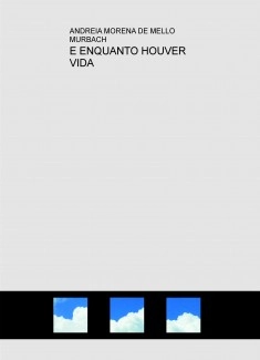 E ENQUANTO HOUVER VIDA
