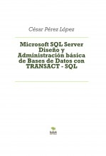 Microsoft SQL Server Diseño y Administración básica de Bases de Datos con TRANSACT - SQL