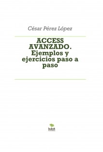 ACCESS AVANZADO. Ejemplos y ejercicios paso a paso