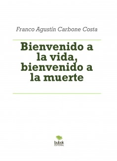 Bienvenido a la vida, bienvenido a la muerte