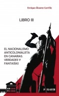 Libro EL NACIONALISMO ANTICOLONIALISTA EN CANARIAS. VERDADES Y FANTASÍAS, autor ENRIQUE ÁLVAREZ CARRILLO