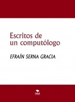 Libro Escritos de un computólogo, autor EFRAÍN SERNA GRACIA