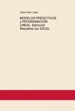 MODELOS PREDICTIVOS y PROGRAMACIÓN LINEAL. Ejercicios Resueltos con EXCEL