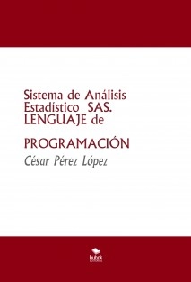 Sistema de Análisis Estadístico SAS. LENGUAJE de PROGRAMACIÓN