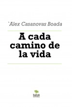 Libro A cada camino de la vida, autor Àlex Casanovas Boada