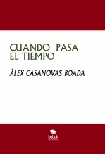 Libro CUANDO PASA EL TIEMPO, autor Àlex Casanovas Boada
