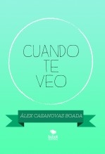 Libro CUANDO TE VEO, autor Àlex Casanovas Boada