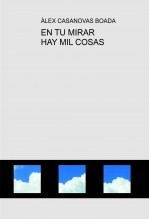 Libro EN TU MIRAR HAY MIL COSAS, autor Àlex Casanovas Boada