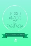 TODO AMOR ES FANTASIA