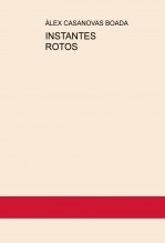 Libro INSTANTES ROTOS, autor Àlex Casanovas Boada