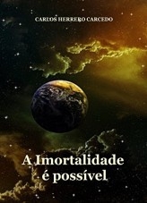 A IMORTALIDADE É POSSÍVEL
