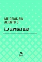 Libro ME DEJAS SIN ALIENTO 3, autor Àlex Casanovas Boada