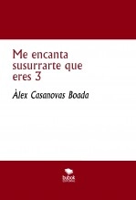Libro Me encanta susurrarte que eres 4, autor Àlex Casanovas Boada