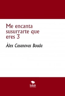 Me encanta susurrarte que eres 4