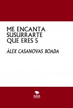 Libro ME ENCANTA SUSURRARTE QUE ERES 5, autor Àlex Casanovas Boada