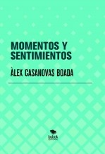 Libro MOMENTOS Y SENTIMIENTOS, autor Àlex Casanovas Boada