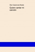 Libro Quiero cantar mi canción, autor Àlex Casanovas Boada