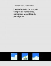 Las sociedades, la vida, en tiempos de hambrunas, pandemias y cambios de paradigmas