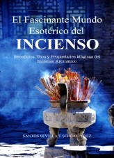 Libro El Fascinante Mundo Esotérico del Incienso, autor Santos Arturo Sevilla López