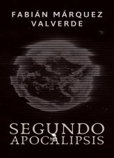 Libro Segundo apocalipsis, autor Fabián Márquez Valverde