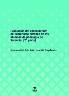 Evaluación del conocimiento del melanoma cutáneo de los alumnos de podología de Valencia. (2ª parte)