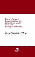 Libro Ernesto Cardenal figura síntesis de una generación / Líneas del Análisis Ideológico y Situación, autor Manuel Fernández Vílchez