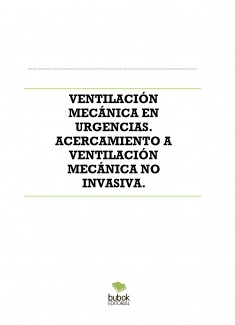 VENTILACIÓN MECÁNICA EN URGENCIAS. ACERCAMIENTO A VENTILACIÓN MECÁNICA NO INVASIVA.