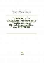 CONTROL DE CALIDAD. Metodología y aplicaciones. Ejercicios resueltos con MINITAB