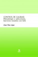 Libro CONTROL DE CALIDAD. Metodología y aplicaciones. Ejercicios resueltos con SAS, autor CESAR PEREZ LOPEZ