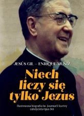 Libro Niech liczy się tylko Jesús: Ilustrowana biografia św. Josemaríi Escrivy założyciela Opus Dei, autor Opus Dei 