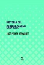 Libro HISTORIA DEL CASERÍO CAMINO CASA AZUL PUERTO DE LA CRUZ 1820 – 2020, autor JOSÉ PERAZA HERNÁNDEZ