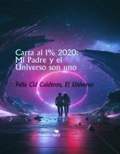Libro Carta al 1% 2020: Mi Padre y el Universo son uno, autor Felix Cid