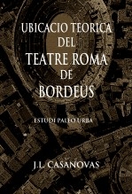 Libro Ubicació teòrica del teatre romà de Bordeus, autor Jose Luis Casanovas Olmos